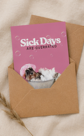 Sick Days Are Overrated – Funny Get Well Soon Greeting Card