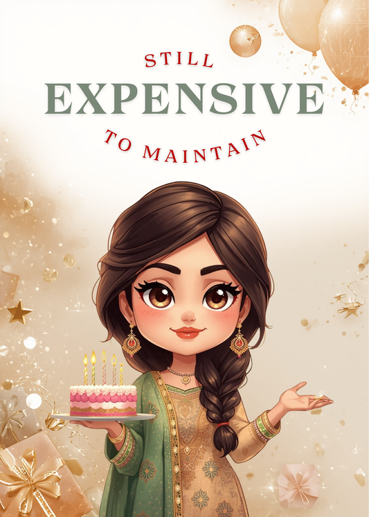 Still Expensive to Maintain – Funny Birthday Card