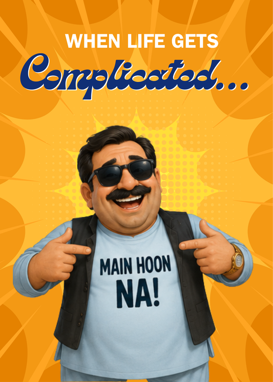 When Life Gets Complicated… Main Hoon Na Funny Father’s Day Greeting Card