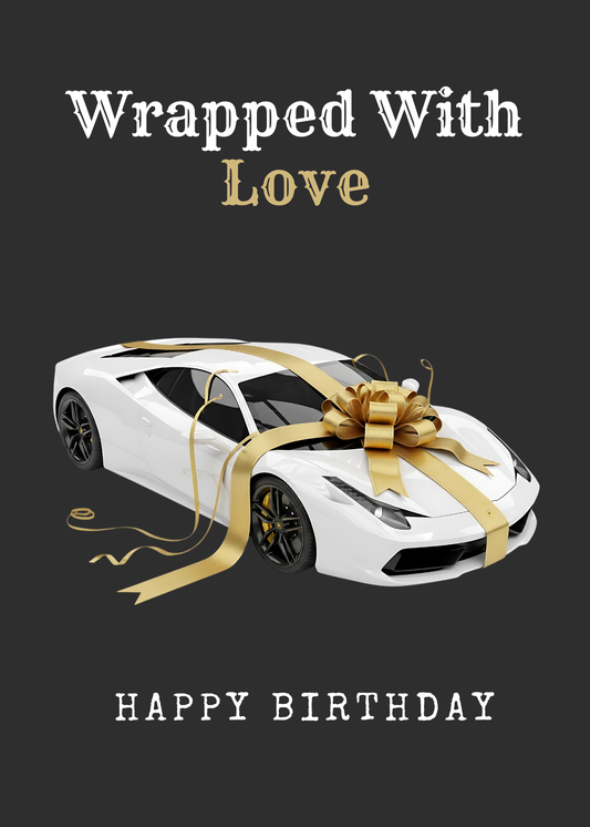 Wrapped With Love Birthday Card – Luxury Car Birthday Greeting Card (5x7")