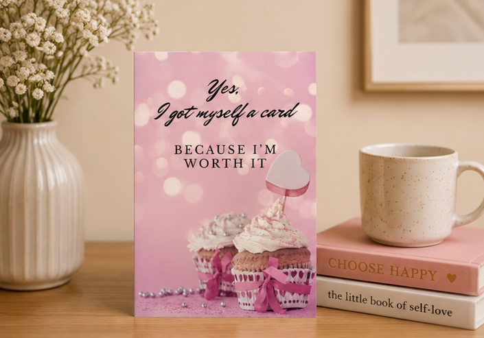 Yes, I Got Myself a Card Because I'm Worth It – Funny Self-Love Greeting Card