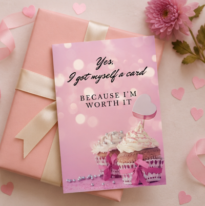 Yes, I Got Myself a Card Because I'm Worth It – Funny Self-Love Greeting Card