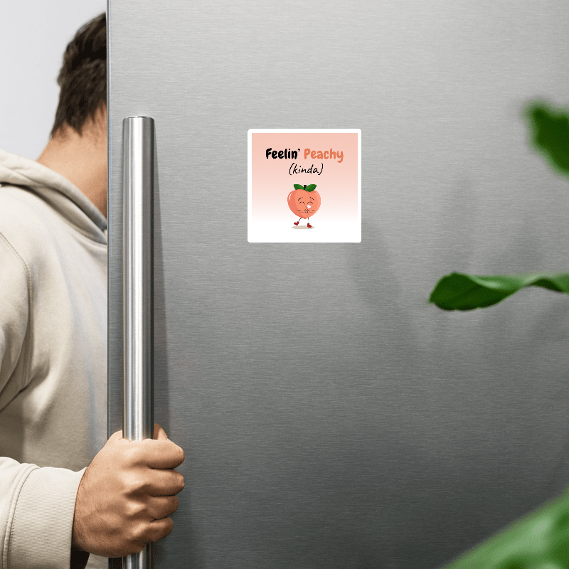Feelin’ Peachy (Kinda) – Fridge Magnet