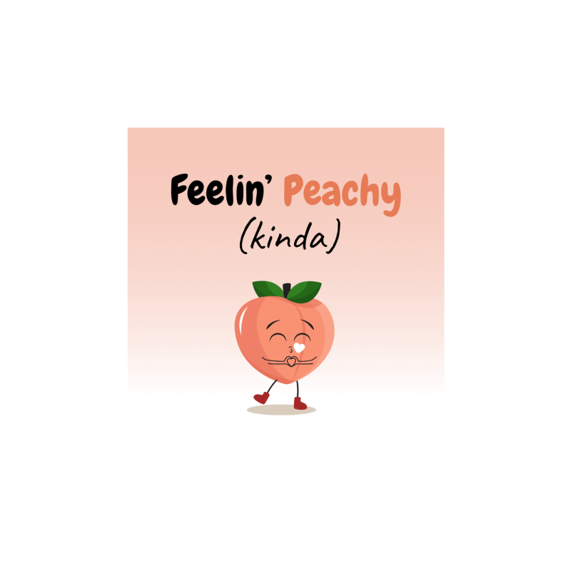 Feelin’ Peachy (Kinda) – Fridge Magnet