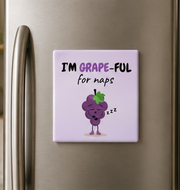 I'm Grape-ful for Naps – Funny 4×4 Fridge Magnet