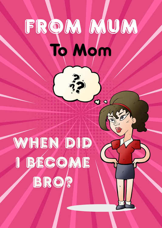 From Mum to Bro – Funny Greeting Card for Mom