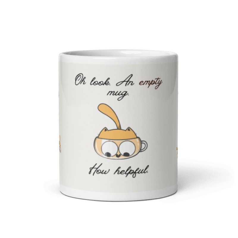 Oh Look, An Empty Mug – How Helpful" Funny Cat Coffee Mug