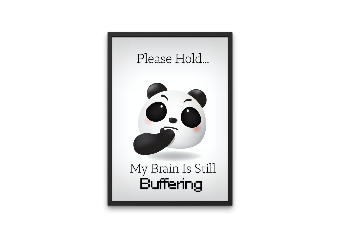 Please Hold... My Brain Is Still Buffering" Funny Panda Poster – 12x16
