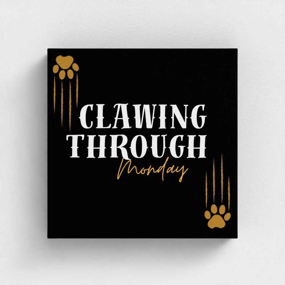 🐾 Clawing Through Monday – Motivational Canvas Art