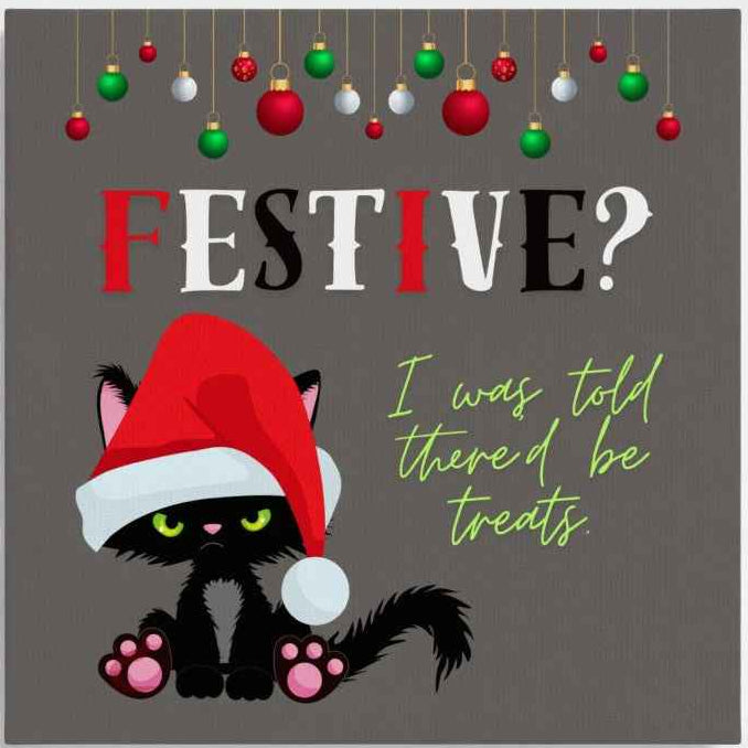 🎄 Festive? I Was Told There’d Be Treats – Christmas Cat Canvas 🎄