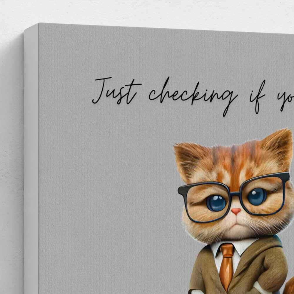 Just Checking If You’re Still Working – Canvas Print