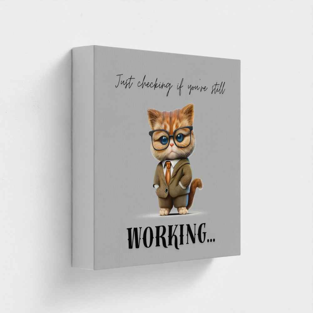 Just Checking If You’re Still Working – Canvas Print