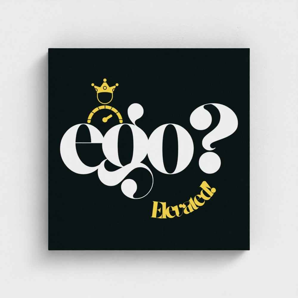👑 Ego? Elevated! – 18x18" Canvas Print