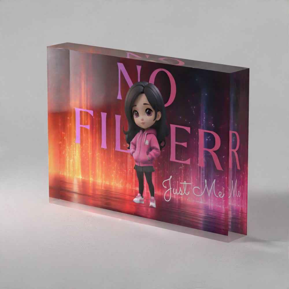 No Filter Just Me Acrylic Prism – Inspirational Self-Love Gift (5x7")