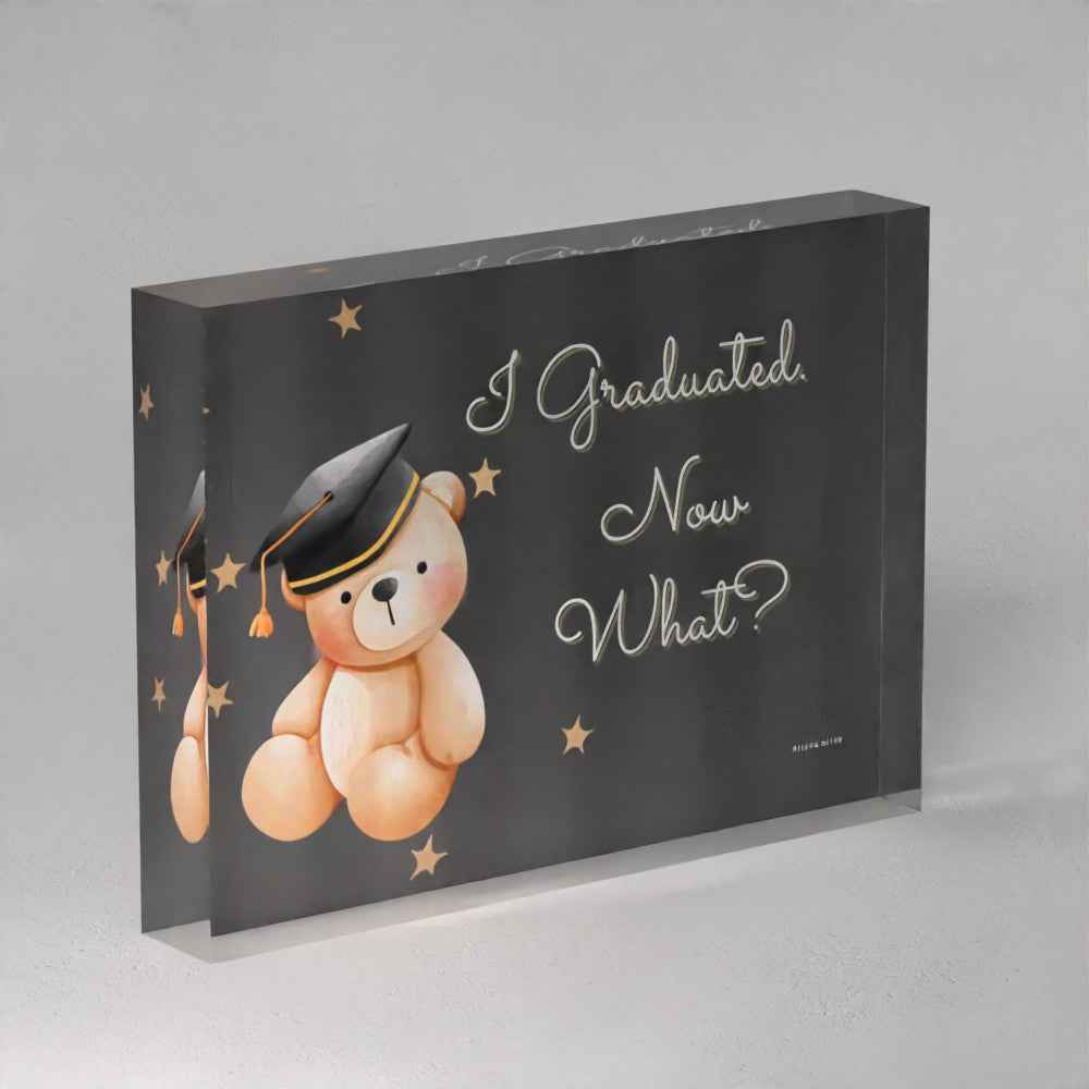 I Graduated. Now What? - Graduation Acrylic Prism (5x7)