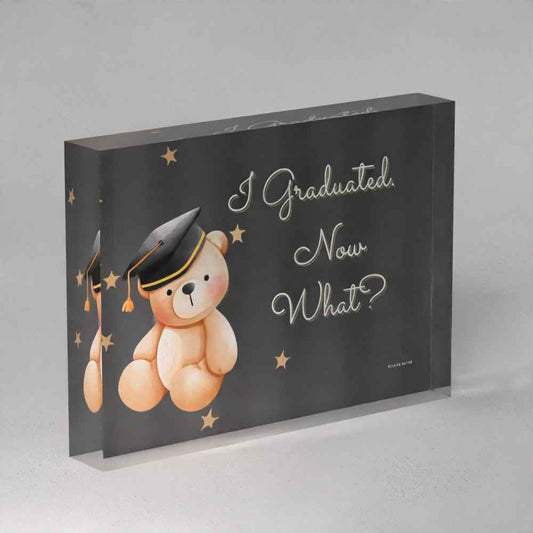 I Graduated. Now What? - Graduation Acrylic Prism (5x7)