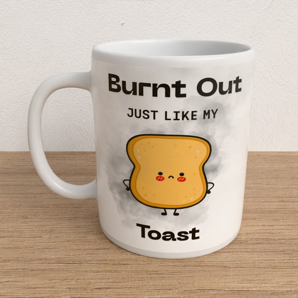 Burnt Out...Just Like My Toast