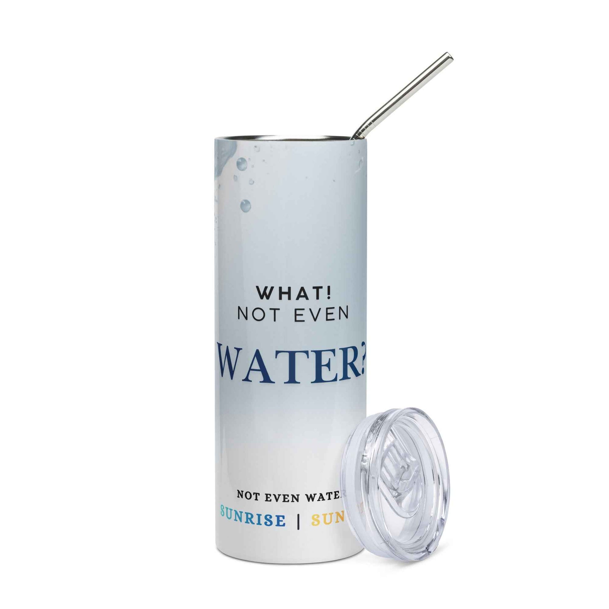 “What! Not Even Water?” Ramadan Fasting Tumbler – 20oz Stainless Steel