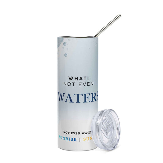 “What! Not Even Water?” Ramadan Fasting Tumbler – 20oz Stainless Steel